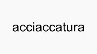 How to pronounce acciaccatura [upl. by Ikram]