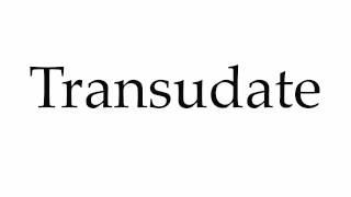 How to Pronounce Transudate [upl. by Neelak]