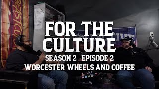 For The Culture  Season 2  Episode 2  Worcester Wheels and Coffee [upl. by Deadman910]