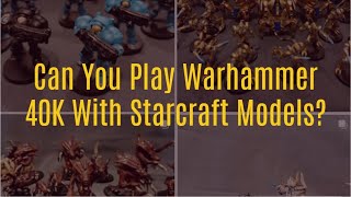 Can you make a Warhammer 40K army with a Starcraft design [upl. by Komsa]