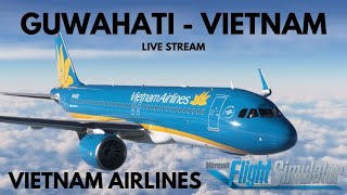 GUWAHATI  VIETNAM  VEGT  VVTS  MSFS 2020  VIETNAM AIRLINES VN991 [upl. by Ellennahc927]