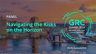 Navigating the Risks on the Horizon Preparing for What’s Next in GRC GRC Summit 2024 [upl. by Analart]