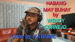 HABANG MAY BUHAY by WENCY CORNEJO Cover by KA RAMIL [upl. by Etnohc79]