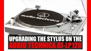 Upgrading the Stylus on the Audio Technica ATLP120  Vinyl Community [upl. by Lebasy]