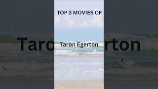 TOP 3 MOVIES OF TARON EGERTON EXPLORE MOVIES amp SERIESshorts [upl. by Stulin]