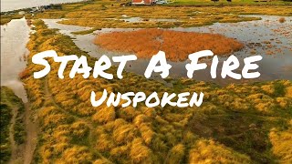 Unspoken  Start A Fire Lyrics [upl. by Lottie280]