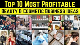 Top 10 Most Profitable Beauty and Cosmetic Business Ideas [upl. by Baryram]