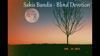 Sakis Bandis  Blind Devotion [upl. by Barnet]