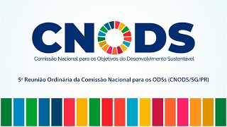 5a Reunião Ordinária da Comissão Nacional para os ODSs CNODSSGPR [upl. by Poock]