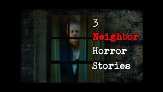 3 True Neighbor Horror Stories  PART 3 [upl. by Jarred]