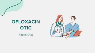 Ofloxacin Otic Floxin Otic  Drug Rx Information [upl. by Clabo]