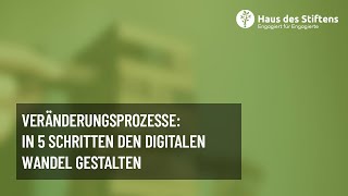 Veränderungsprozesse In 5 Schritten den digitalen Wandel gestalten – Haus des Stiftens [upl. by Valentine776]