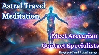 Astral Travel Guided Meditation  Arcturian Sound Healing  CE5 Meditation  Light Language [upl. by Ablem]