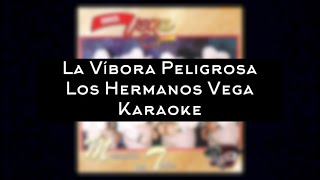 La Víbora Peligrosa Karaoke Los Hermanos Vega [upl. by Agni569]