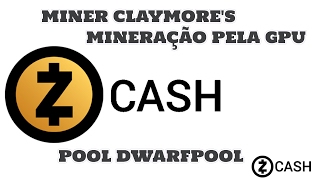 ZCASH ZEC  MINERAÇÃO PELA GPU  MINER CLAYMORES POOL DWARFPOOL [upl. by De Witt]