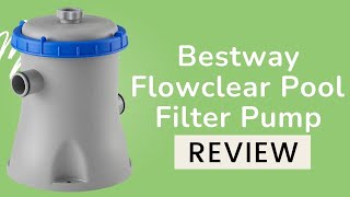 Bestway Flowclear Pool Filter Pump 58385E Review [upl. by Leda]