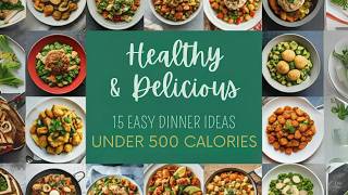 healthy and delicious 15 easy dinner ideas under 500 calories [upl. by Eenafets]