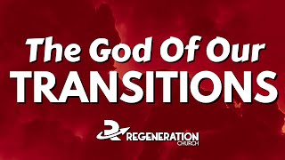 The God of our Transitions [upl. by Attenna38]