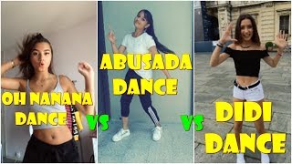 OH NANANA DANCE vs ABUZADA DANCE vs DIDI DANCE  TIKTOK BEST COMPILATION [upl. by Sidky]