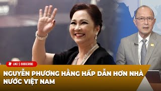 Tin Nổi Bật P2 102224 Nguyễn Phương Hằng hấp dẫn hơn nhà nước Việt Nam [upl. by Ibloc]