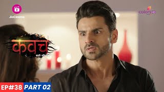 Kavach  कवच  Episode 38  Part 2  Rajbeer ने की राहगीर की हत्या [upl. by Oluas]