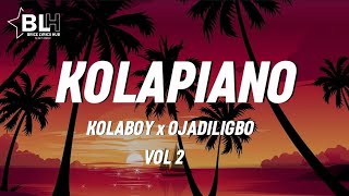 Kolapiano Vol 2 Lyrics  Kolaboy ft Ojadiligbo [upl. by Dempstor]