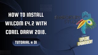 How to Install Wilcom E42 with CorelDraw 2018  Lec 1  Explore Embroidery  English [upl. by Cuttie]