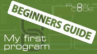 Flowcode 8 Beginners Guide  My First Program [upl. by Niawtna987]