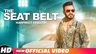 The Seat Belt Official Video  Harpreet Dhillon  DJ Flow  Singga  Latest Punjabi Songs 2018 [upl. by Lewse416]