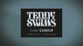 Teddy Swims  Lose Control Strings Version Official Lyric Video [upl. by Luebke]