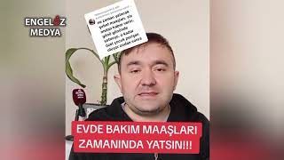 EVDE BAKIM MAAŞLARI ZAMANINDA YATSIN [upl. by Grizel593]