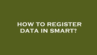 How to register data in smart [upl. by Atilehs]