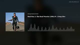 Mad Max 2 The Road Warrior 1981 Pt 2 Deep Dive [upl. by Etiam293]