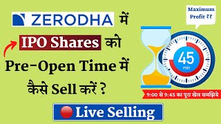 How to Sell IPO Shares in Zerodha  Live in Pre Open Market  Zerodha me IPO Kaise Sell Kare [upl. by Yelsew]