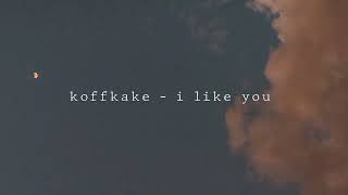 koffkake  i like you [upl. by Minny]