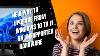 Newest Way To Upgrade From Windows 10 to 11 on Unsupported Hardware [upl. by Howlond202]