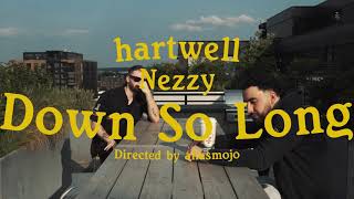 hartwell amp Nezzy  Down So Long Official Video [upl. by Anilys870]