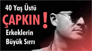 KIRK YAŞINDAN SONRA ÇAPKINLIK YAPAN ADAMLARIN EN BÜYÜK SIRRINI AÇIKLIYORUM [upl. by O'Meara]