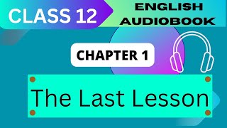 The last lesson Class 12  chapter 1 NCERT English Audiobook [upl. by Eidissac]