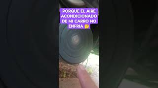 PORQUE EL AIRE ACONDICIONADO DE MI CARRO NO ENFRIA aireacondicionado carros autos tips [upl. by Othilie]