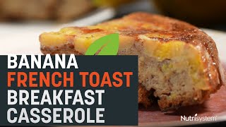 Banana French Toast Breakfast Casserole  Nutrisystem Recipe [upl. by Rhetta]