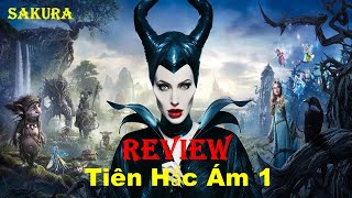 REVIEW PHIM TIÊN HẮC ÁM PHẦN 1  MALEFICENT  SAKURA REVIEW [upl. by Nailuj]