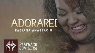 Fabiana Anastácio l Adorarei PLAYBACK COM LETRA [upl. by Nevad]