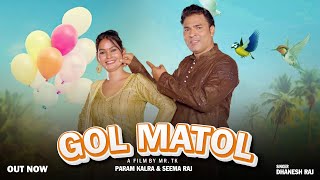 Gol Matol  Full Song Param Kalra amp Seema Raj  Dhanesh Raj  Anjali Madhogarh  Haryanvi Song 2023 [upl. by Nonek]