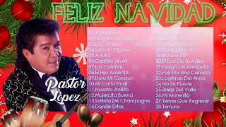 MIX PASTOR LOPEZ  LOS MEJORES EXITOS FIN DE AÑO [upl. by Coridon176]