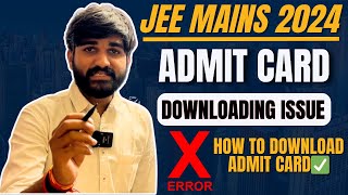 Urgent🤯 JEE Mains 2024 Admit Card OUT🔥 Downloading Issue  How To Download JEE Main 2024 Admit Card [upl. by Goodrich]