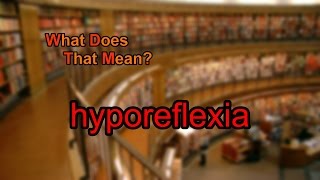 What does hyporeflexia mean [upl. by Kcirdlek]