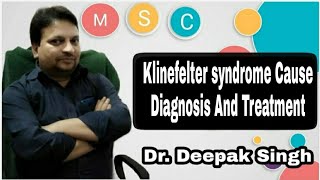 Klinefelter syndrome Cause Diagnosis And Treatment  Femalian Male  23RD Trisomy  Deepak PD Singh [upl. by Lauro95]