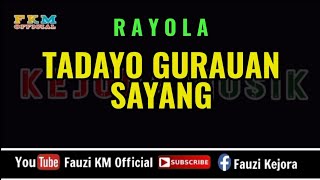 Rayola  TADAYO GURAUAN SAYANG  KARAOKE [upl. by Revilo]