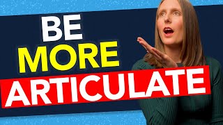 How to Be More Articulate and Speak More Clearly Be more articulate and well spoken [upl. by Rosmarin]